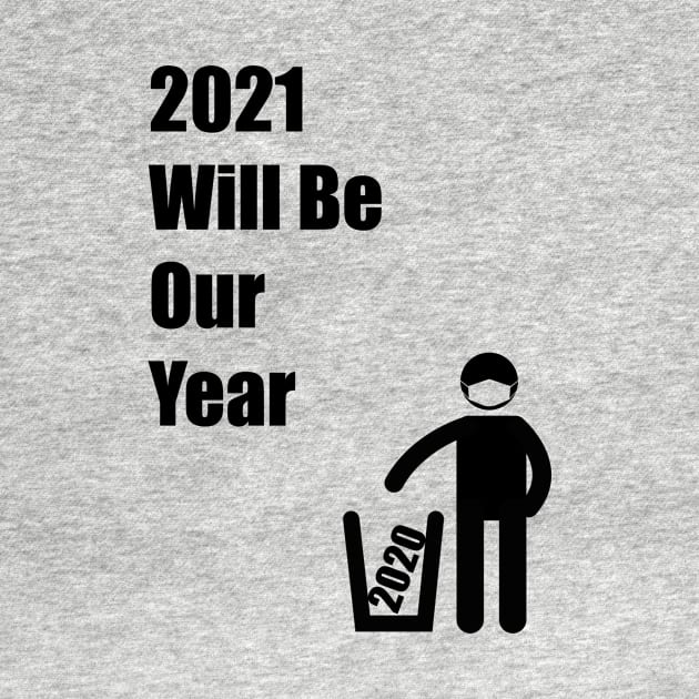 2021 Will Be Our Year by RomanSparrows